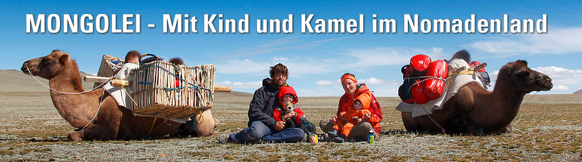 Mongolei - Mit Kind und Kamel im Nomadenland